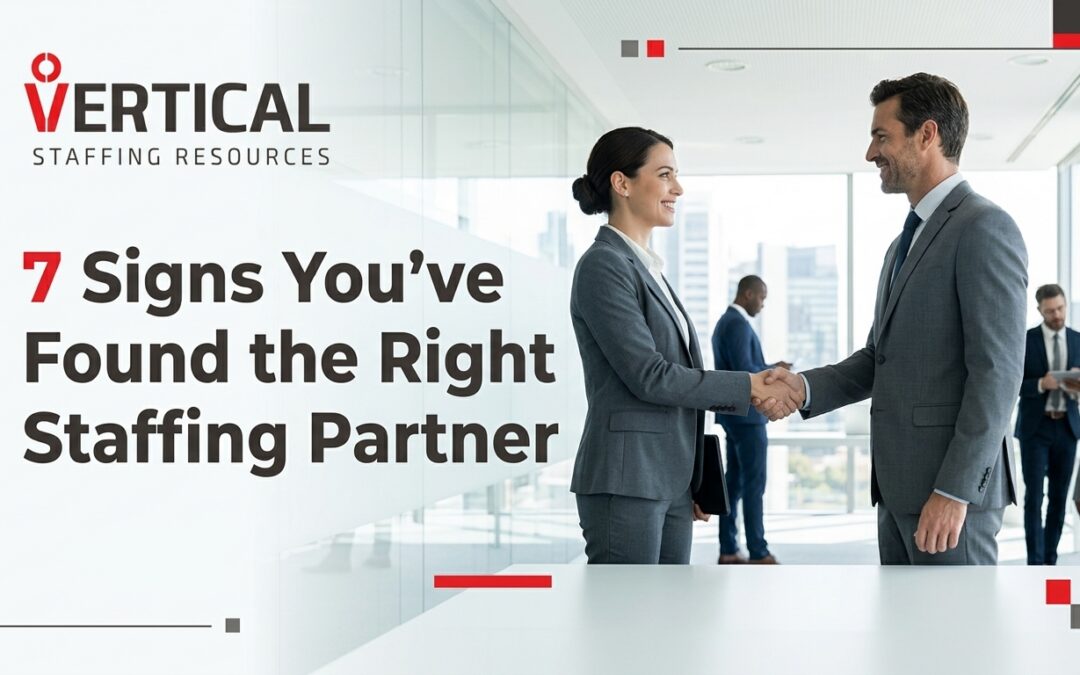 7 Signs You’ve Found the Right Staffing Partner